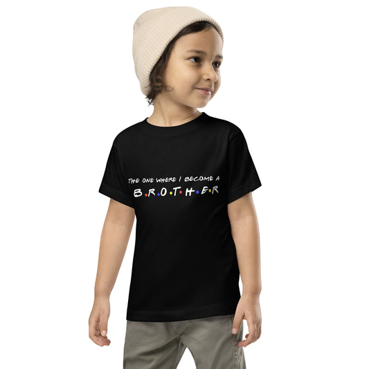 The one I become a brother toddler short sleeve tee